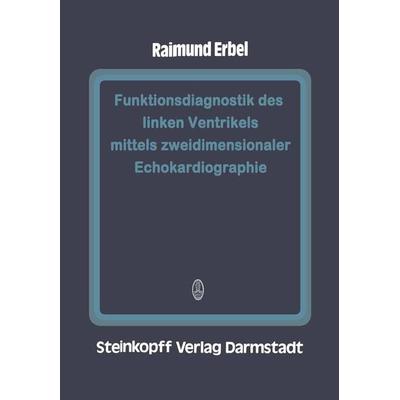 Funktionsdiagnostik des linken Ventrikels mittels zweidimensionaler Echokardiographie, Taschenbuch von R. Erbel, Steinkopff, 978-3-642-72362-9