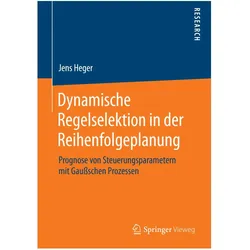 Dynamische Regelselektion in der Reihenfolgeplanung, Fachbücher von Jens Heger