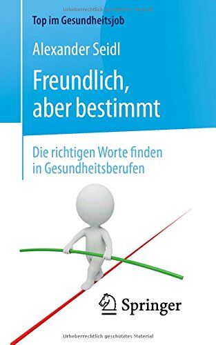 Alexander Seidl - Freundlich, aber bestimmt - Die richtigen Worte finden in Gesundheitsberufen (Top im Gesundheitsjob) - Preis vom 13.10.2026 11:25:28 h
