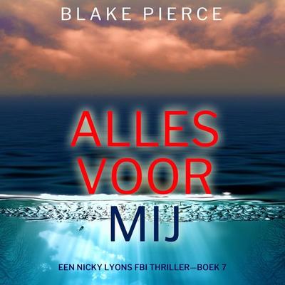 Alles Voor Mij (Een Nicky Lyons FBI Thriller—Boek 7) - Blake Pierce, Audio, 9798341574052