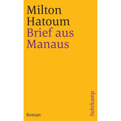 Brief aus Manaus, Taschenbuch von Milton Hatoum, Suhrkamp, 978-3-518-39930-9