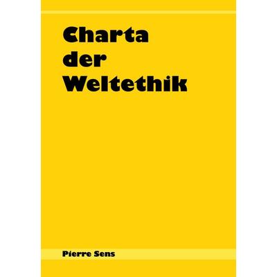 Charta der Weltethik, Taschenbuch von Pierre Sens, BoD – Books on Demand, 978-3-8311-3372-7