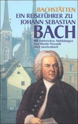 Martin Petzoldt - Bach-Stätten: Ein Reiseführer zu Johann Sebastian Bach (insel taschenbuch) - Preis vom 30.09.2026 22:30:23 h