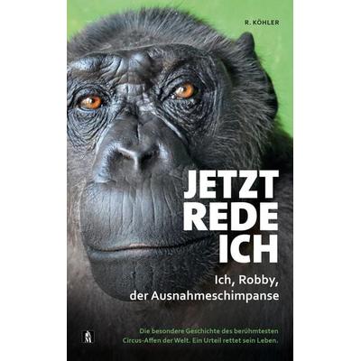 Jetzt rede ich. Ich, Robby, der Ausnahmeschimpanse, Paperback von R. Köhler, Musketier Verlag, 978-3-946635-51-2