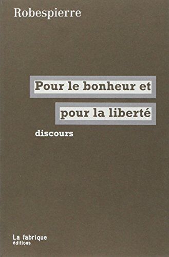 Maximilien Robespierre - Robespierre, pour le bonheur et pour la liberté : discours - Preis vom 30.09.2026 09:01:18 h