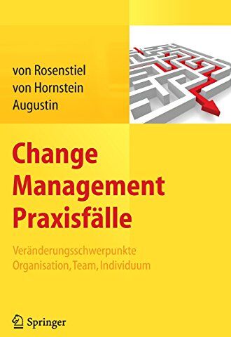 Rosenstiel, Lutz von [Mitverf.] - Change Management Praxisfälle: Veränderungsschwerpunkte Organisation, Team, Individuum - Preis vom 30.09.2026 09:01:18 h