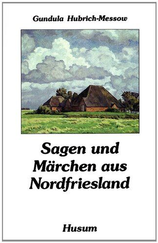 Gundula Hubrich-Messow - Sagen und Märchen aus Nordfriesland - Preis vom 02.10.2026 23:42:20 h
