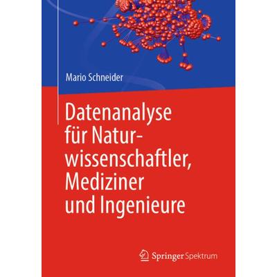 Datenanalyse für Naturwissenschaftler, Mediziner und Ingenieure, Taschenbuch von Mario Schneider, Springer Berlin, 978-3-662-61865-3