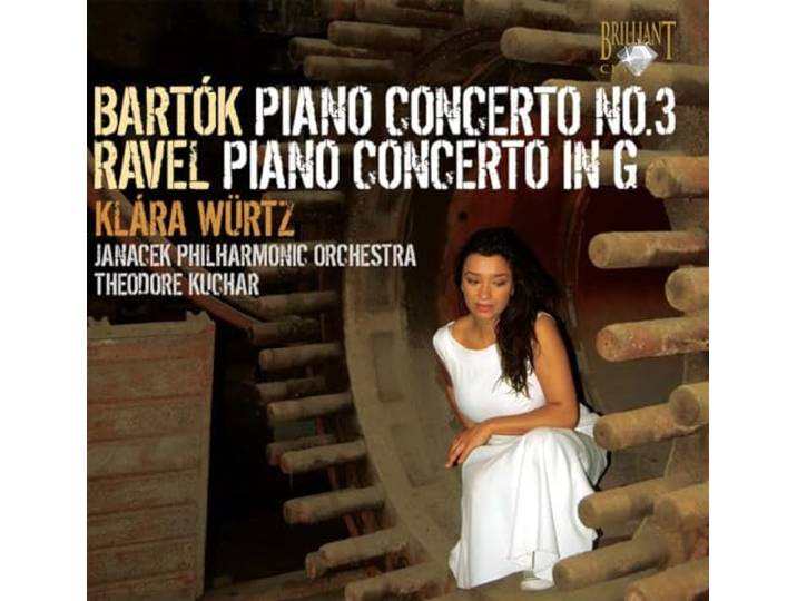 Klara Wurtz - Bartok: Piano Concerto Nr 3, Ravel: