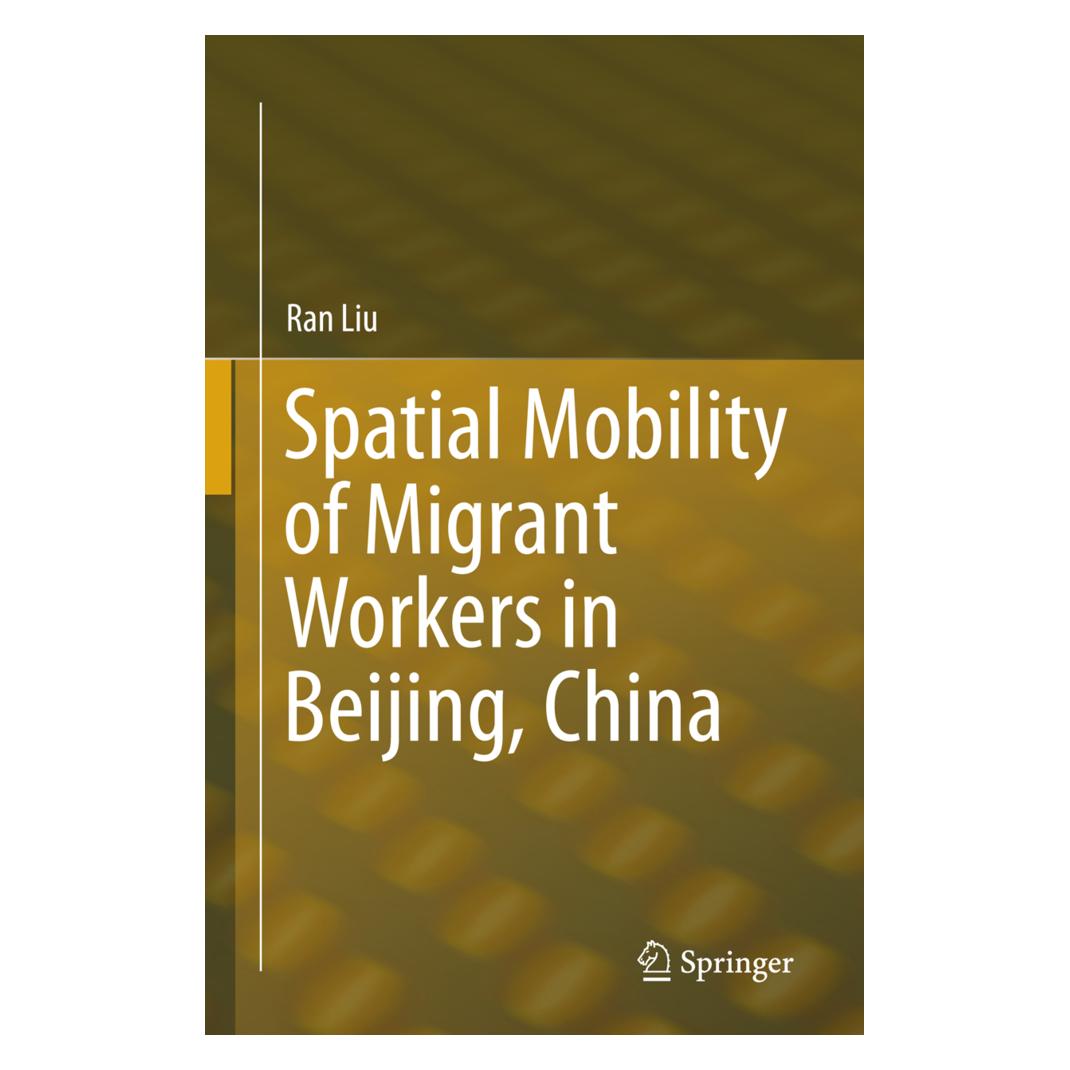 Springer Spatial Mobility of Migrant Workers in Beijing, China (Englisch, Softcover, Ran Liu) (55850049)