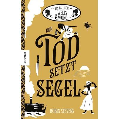 Der Tod setzt Segel, Gebundene Ausgabe von Robin Stevens, Knesebeck, 978-3-95728-479-2