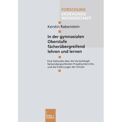 In der gymnasialen Oberstufe fächerübergreifend lehren und lernen, Taschenbuch von Kerstin Rabenstein, VS Verlag für Sozialwissenschaften,
