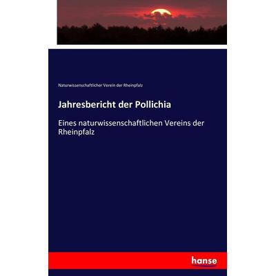 Jahresbericht der Pollichia, Taschenbuch von Naturwissenschaftlicher Verein der Rheinpfalz, Hansebooks, 978-3-7428-7427-6