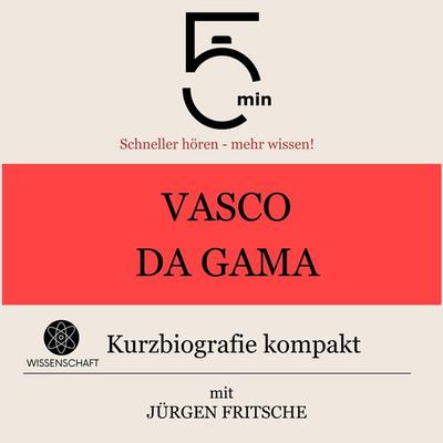 Vasco da Gama: Kurzbiografie kompakt - 5 Minuten,5 Minuten Biografien,Jürgen Fritsche, Audio, 9783754505588