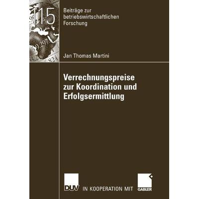 Verrechnungspreise zur Koordination und Erfolgsermittlung, Taschenbuch von Jan Thomas Martini, Deutscher Universitätsverlag, 978-3-8350-0677-5
