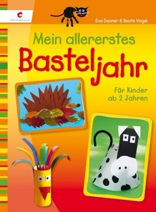 Eva Danner - Mein allererstes Basteljahr: Für Kinder ab 2 Jahren - Preis vom 16.10.2026 11:41:07 h