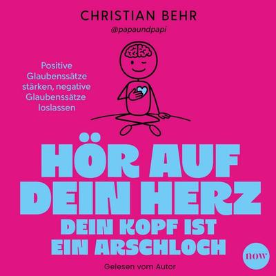 Hör auf dein Herz, dein Kopf ist ein Arschloch - Christian Behr, Audio, 9783689691394