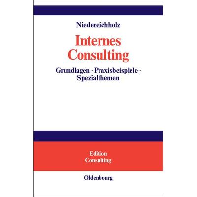 Internes Consulting, Gebundene Ausgabe von Christel Niedereichholz, De Gruyter, 978-3-486-25470-9