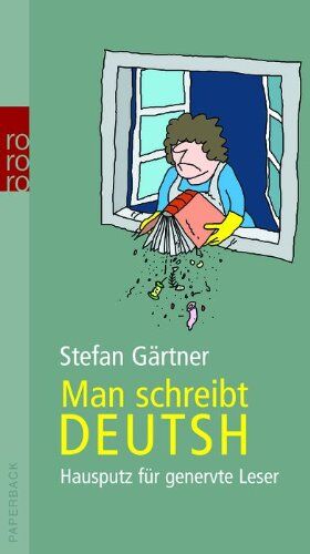 Stefan Gärtner - Man schreibt deutsh: Hausputz für genervte Leser - Preis vom 13.10.2026 11:25:28 h