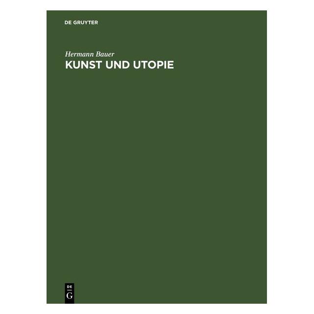 De Gruyter Bauer:Kunst und Utopie (Deutsch, Hardcover, Hermann Bauer) (67781390)