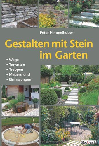 Peter Himmelhuber - Gestalten mit Stein im Garten: Wege, Terrassen, Treppen, Mauern und Einfassungen - Preis vom 15.10.2026 23:06:25 h