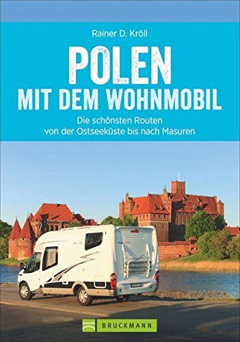 Kröll, Rainer D. - Polen Wohnmobil: Polen Nord mit dem Wohnmobil. Die schönsten Routen von der Ostseeküste bis nach Masuren. Ein Wohnmobilreiseführer für den Norden Polens. Mit Tipps zu Stellplätzen und GPS-Daten. - Preis vom 13.10.2026 19:28:25 h