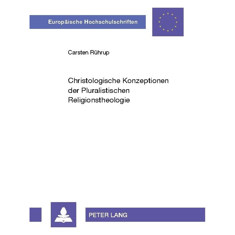 Peter Lang Christologische Konzeptionen der Pluralistischen Religionstheologie (Deutsch, Softcover, Carsten Rührup) (56031789)