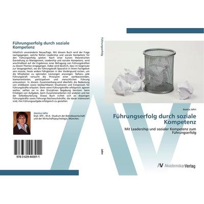 Führungserfolg durch soziale Kompetenz, Taschenbuch von Jessica Jahn, AV Akademikerverlag, 978-3-639-44301-1