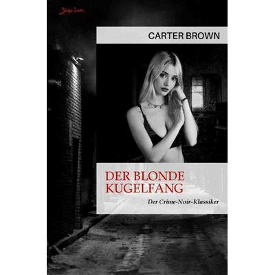 Der blonde Kugelfang, Taschenbuch von Carter Brown, Epubli, 978-3-8187-2469-6