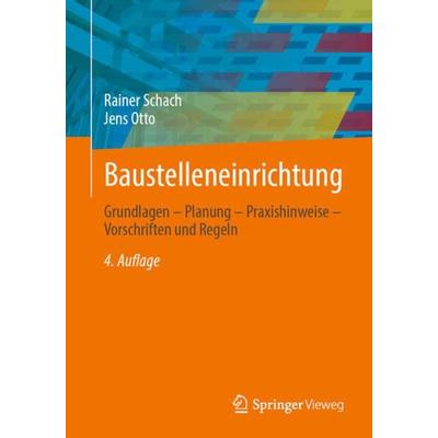 Baustelleneinrichtung, Taschenbuch von Rainer Schach,Jens Otto, Springer Fachmedien Wiesbaden GmbH, 978-3-658-36870-8