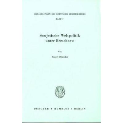 Sowjetische Weltpolitik unter Breschnew., Taschenbuch von Rupert Dirnecker, Duncker & Humblot, 978-3-428-04909-7