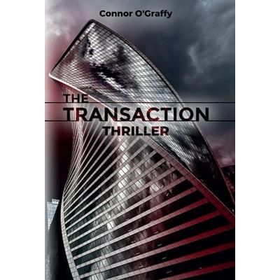 The Transaction, Gebundene Ausgabe von Connor O'Graffy; Tredition, 978-3-7469-9831-2