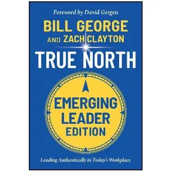 True North Leading Authentically in Today s Workplace, Emerging, Sachbücher von Bill George, Zach Clayton