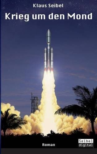 Klaus Seibel - Krieg um den Mond - Preis vom 15.10.2026 23:06:25 h