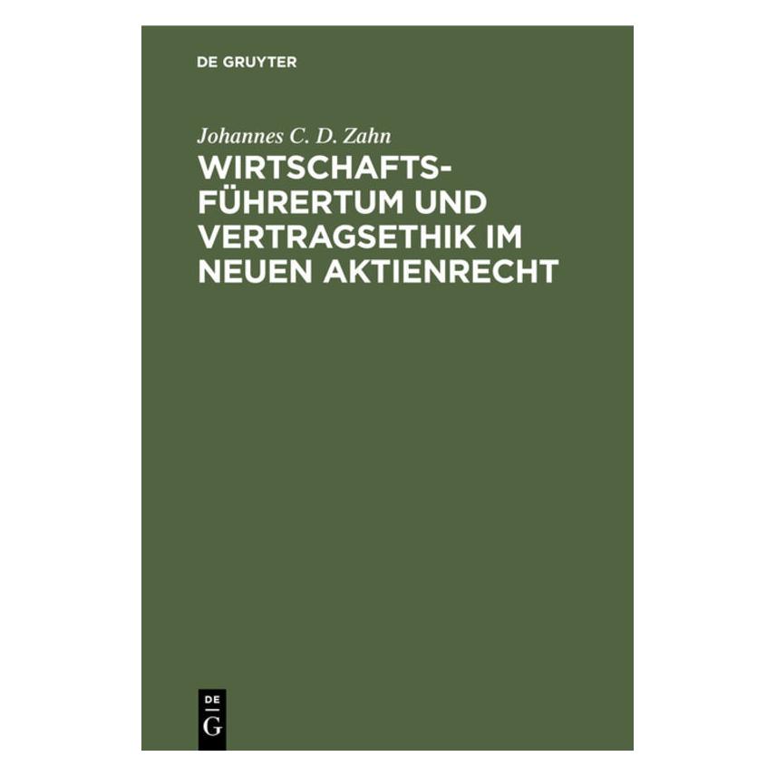 De Gruyter Zahn:Wirtschaftsführertum und Vertragse (Deutsch, Hardcover, Johannes C. D. Zahn) (67776736)