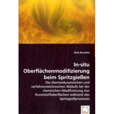 Brunotte, R: In-situ Oberflächenmodifizierung beim Spritzgie, Taschenbuch von René Brunotte, VDM, 978-3-639-05602-0