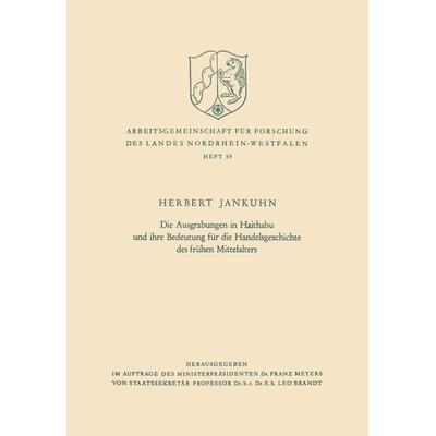 Die Ausgrabungen in Haithabu und ihre Bedeutung für die Handelsgeschichte des frühen Mittelalters, Taschenbuch von Herbert Jankuhn, VS Verlag für