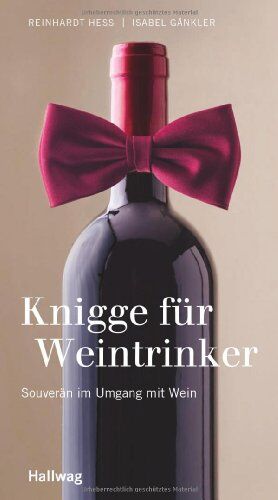 REINHARDT HESS - Knigge für Weintrinker: Souverän im Umgang mit Wein (Hallwag Kompasse Relaunch 2011) - Preis vom 30.09.2026 22:30:23 h
