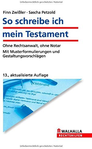 Finn Zwißler - So schreibe ich mein Testament: Ohne Rechtsanwalt, ohne Notar; Mit Musterformulierungen und Gestaltungsvorschlägen; Walhalla Rechtshilfen - Preis vom 09.10.2026 07:28:09 h