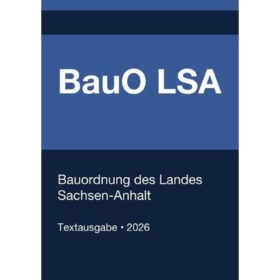 BauO LSA - Bauordnung Sachsen-Anhalt 2026, Taschenbuch von Gesetze24 Deutschland, Epubli, 978-3-565-39290-2