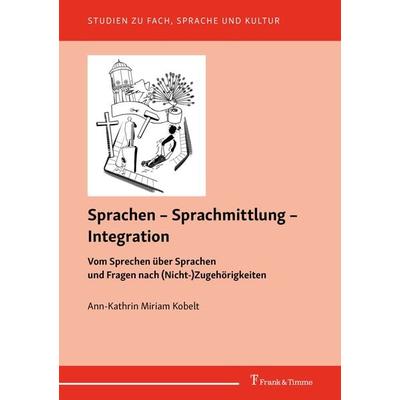 Sprachen – Sprachmittlung – Integration, Taschenbuch von Ann-Kathrin Miriam Kobelt, Frank & Timme, 978-3-7329-0935-3