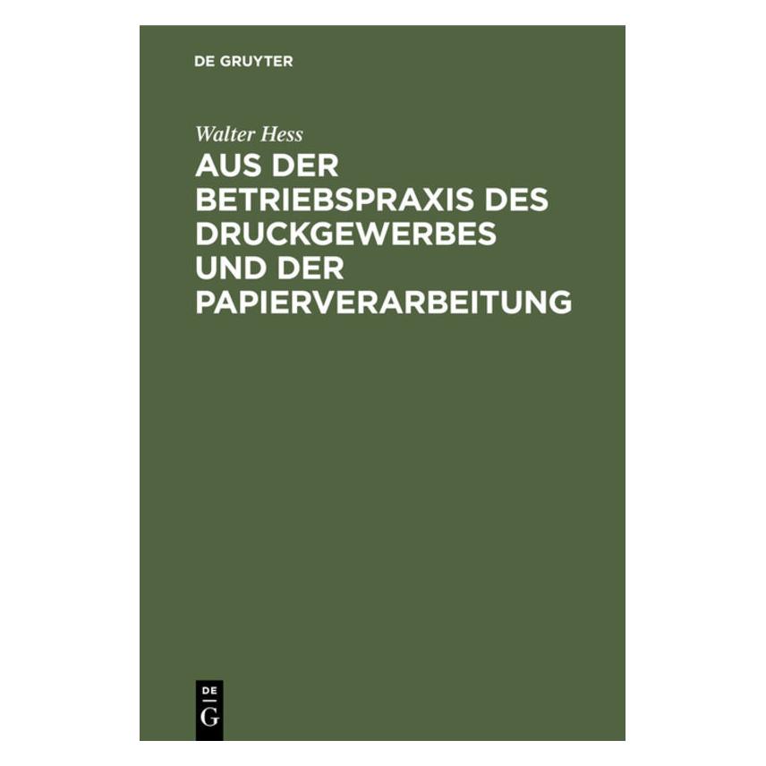 De Gruyter Hess:Aus der Betriebspraxis des Druckge (Deutsch, Hardcover, Walter Hess) (67777482)