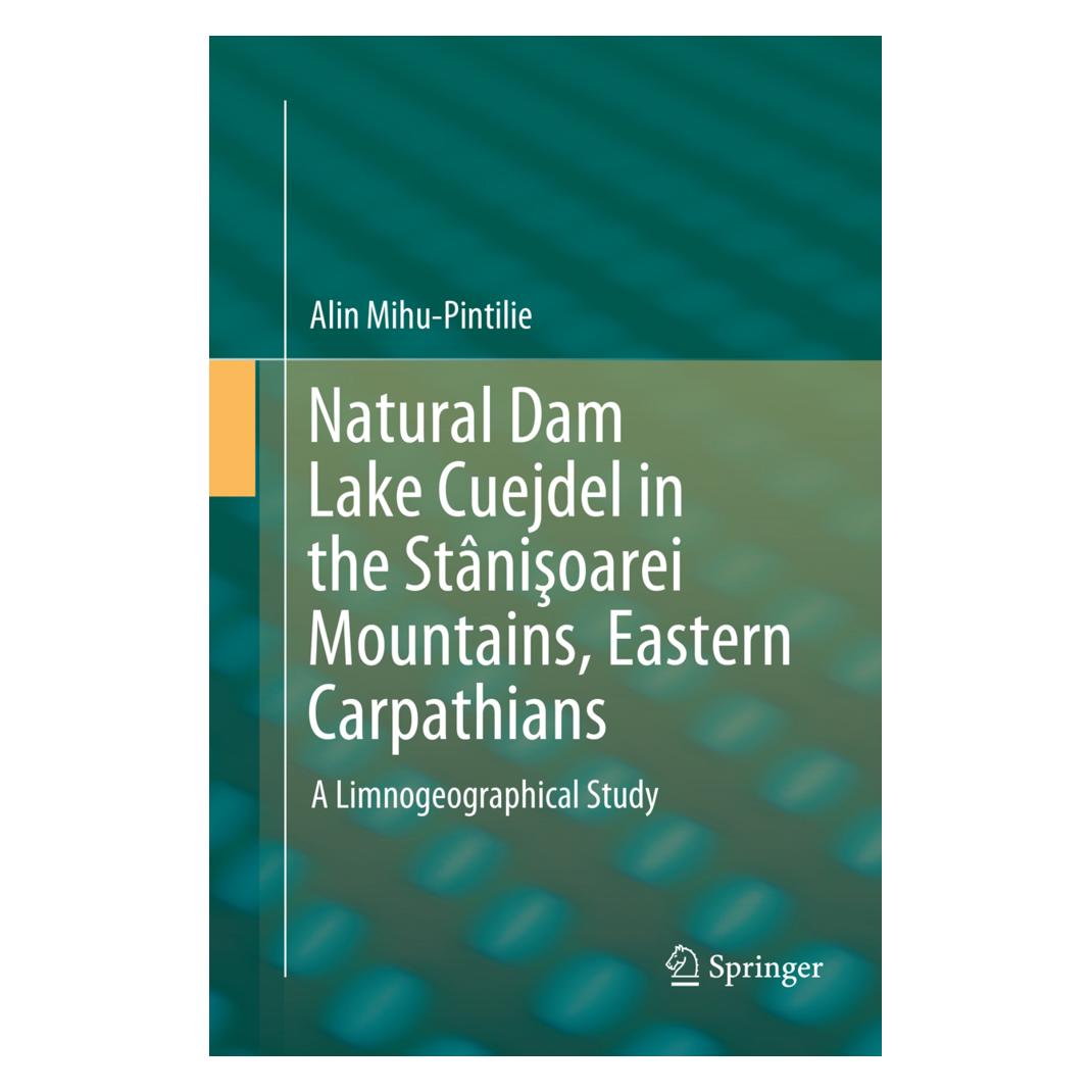 Springer Natural Dam Lake Cuejdel in the Stânisoarei Mountains, Eastern Carpathians. (Englisch, Softcover, Alin Mihu-Pintilie) (56058901)