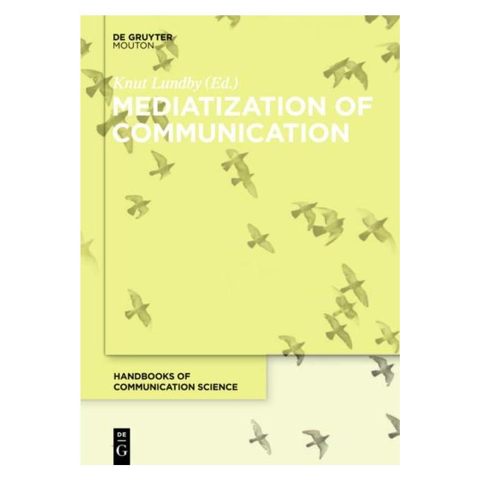 De Gruyter Mediatization of Communication (Englisch, Hardcover, Knut Lundby) (35120136)