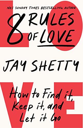 Jay Shetty - 8 Rules of Love: The Sunday Times bestsellling guide on how to find lasting love and enjoy healthy relationships, from the author of Think Like A Monk - Preis vom 02.10.2026 23:42:20 h
