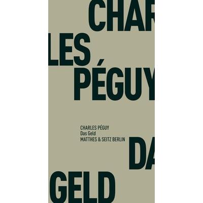 Das Geld, Taschenbuch von Charles Peguy, Matthes & Seitz, 978-3-95757-317-9