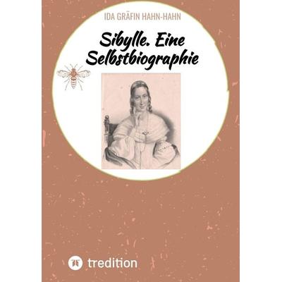 Sibylle. Eine Selbstbiographie, Taschenbuch von Ida Gräfin Hahn-Hahn, Tredition, 978-3-384-32246-3