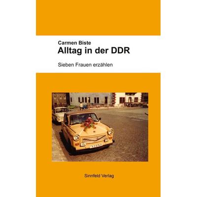 Alltag in der DDR, Taschenbuch von Carmen Biste, Sinnfeld Verlag, 978-3-945888-03-2