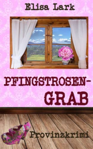 Elisa Lark - Pfingstrosengrab: Achtzehnter Fall der Huber Franzi (Provinzkrimi) - Preis vom 13.10.2026 19:28:25 h