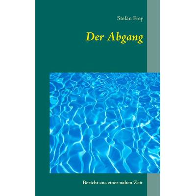 Der Abgang, Gebundene Ausgabe von Stefan Frey, Twentysix Epic, 978-3-7407-3001-7